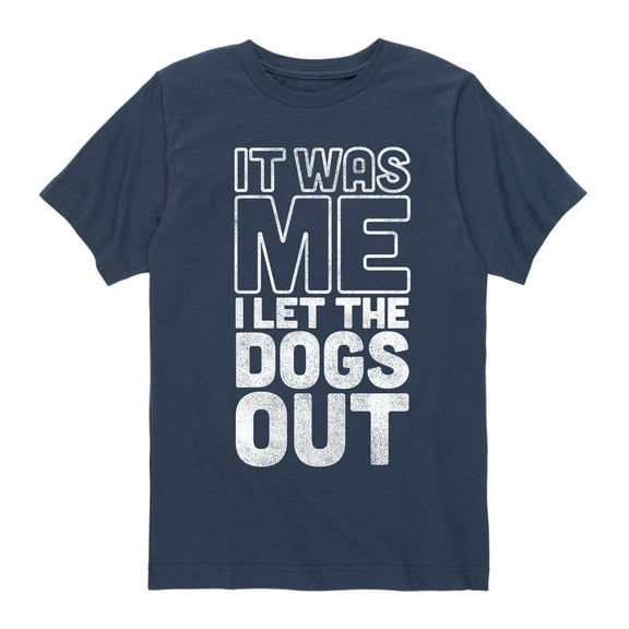 Instant Message - It Was Me I Let The Dogs Out - Boys Short Sleeve T-Shirt