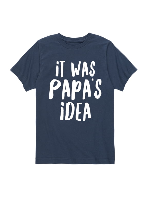 - It Was Papa's Idea Boys' Short Sleeve Graphic T-Shirt