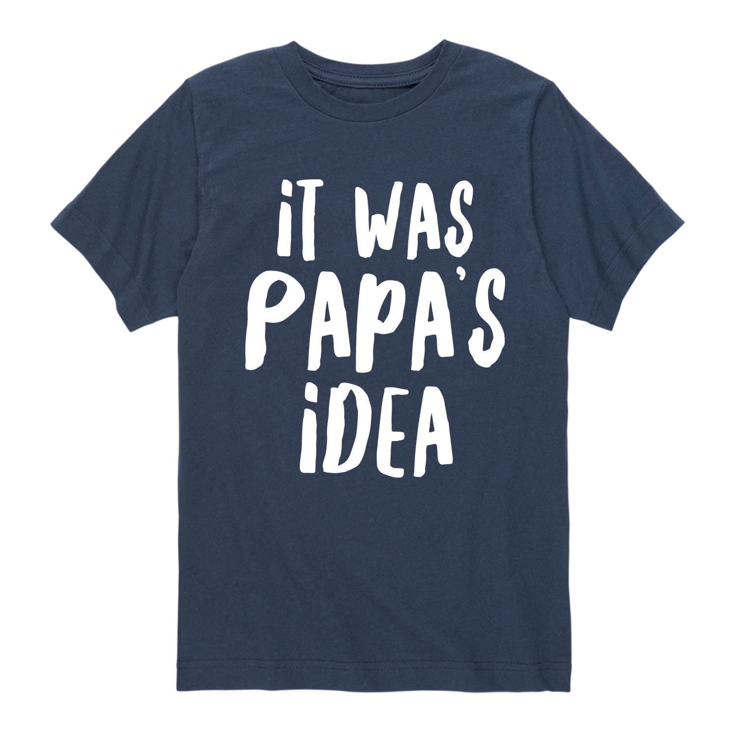 Instant Message - It Was Papa's Idea - Youth Short Sleeve T-Shirt ...