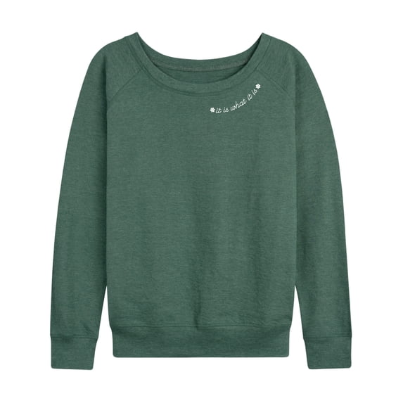 Instant Message - It is What it is Neck Women's Lightweight French Terry Wide Neck Long Sleeve Graphic Shirt