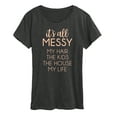 thumbnail image 1 of Instant Message - Its All Messy - Women's Short Sleeve Graphic T-shirt, 1 of 5