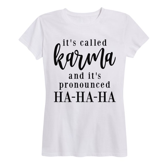 Instant Message - It's Called Karma and It's Pronounced Ha Ha Ha - Women's Short Sleeve Graphic T-shirt