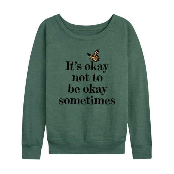 Instant Message - It's Okay to Not Be Okay Sometimes - Women's Lightweight French Terry Long Sleeve Shirt