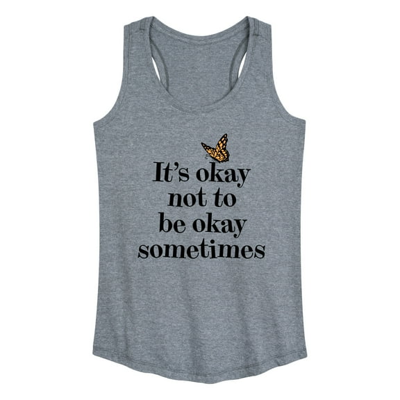Instant Message - It's Okay to Not Be Okay Sometimes - Women's Racerback Tank Top
