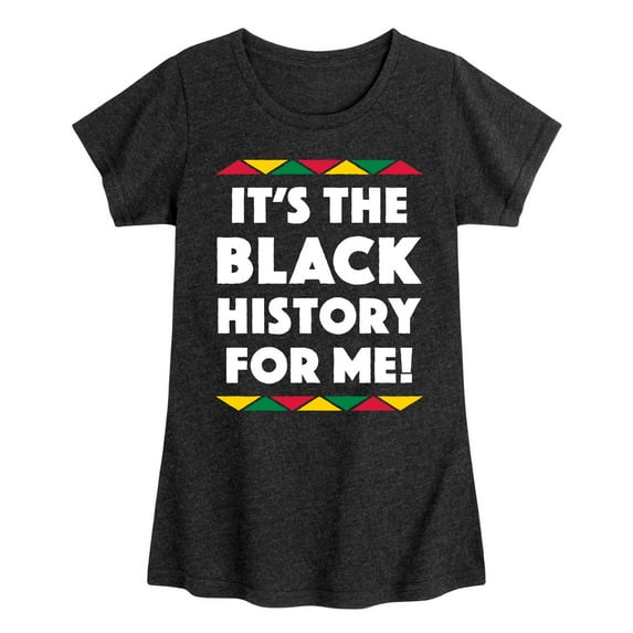 Instant Message - It's The Black History For Me - Toddler and Youth Girls Short Sleeve T-Shirt