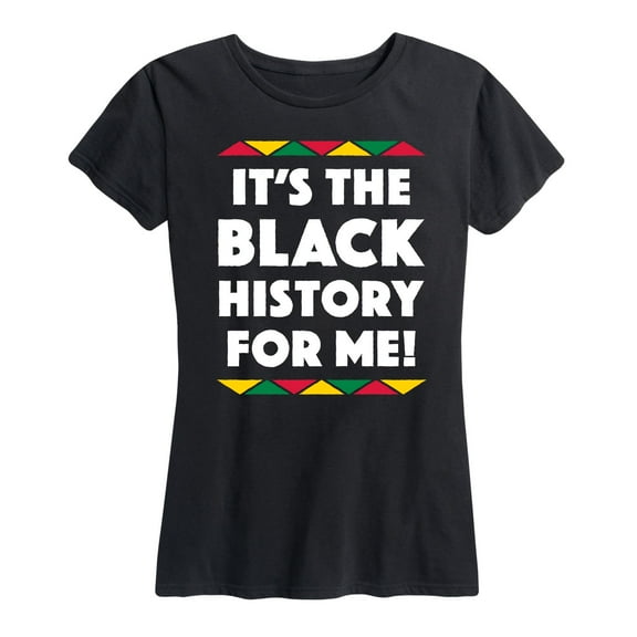 Instant Message - It's The Black History For Me - Women's and Women's Plus Size Graphic T-Shirt