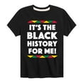 thumbnail image 1 of Instant Message - It's The Black History for Me  - Toddler and Youth Casual Short Sleeve T-Shirt, 1 of 6