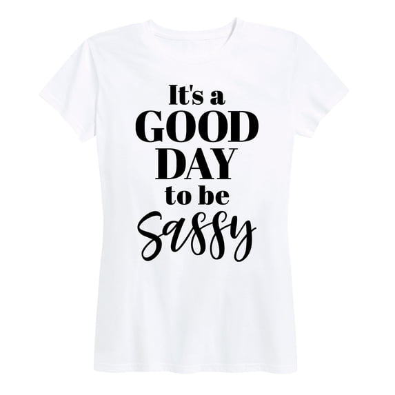 Instant Message - It's a Good Day to be Sassy Women's Short Sleeve Graphic T-Shirt