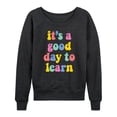 thumbnail image 1 of Instant Message - Its A Good Day To Learn - Women's Lightweight French Terry Long Sleeve Shirt, 1 of 6