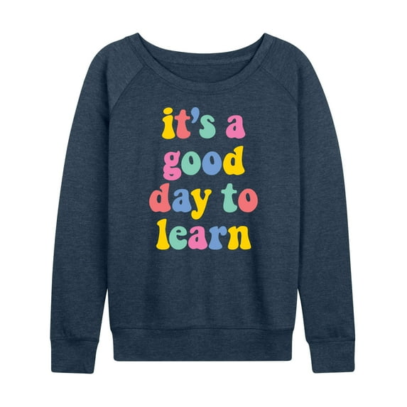 Instant Message - Its A Good Day To Learn - Women's Lightweight French Terry Long Sleeve Shirt