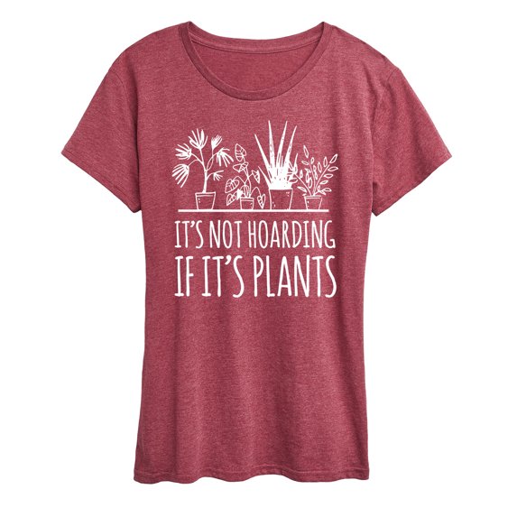 Instant Message - Its Not Hoarding If Plants - Women's Short Sleeve Graphic T-Shirt