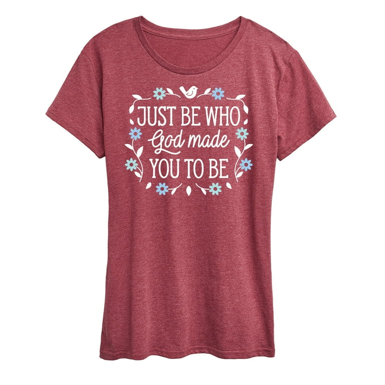 Just Be Who God Made to Be Trendy T Shirt Just Be Who God Made to Be Trendy T Shirt