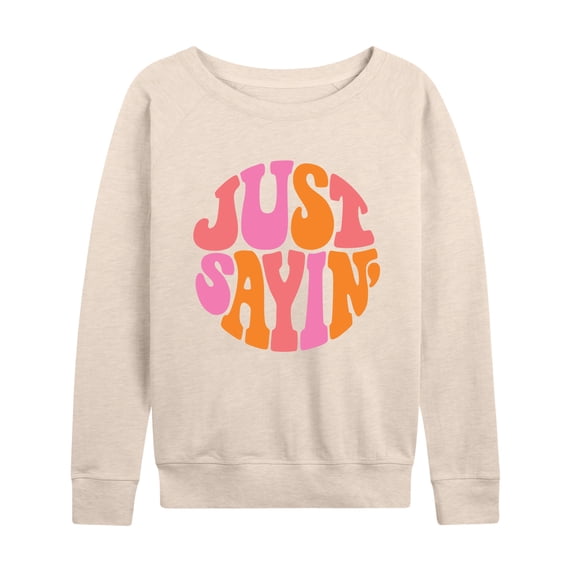 Instant Message - Just Sayin - Women's Lightweight French Terry Long Sleeve Shirt