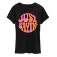 thumbnail image 1 of Instant Message - Just Sayin  - Women's Short Sleeve Graphic T-Shirt, 1 of 6