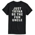 thumbnail image 1 of Instant Message - Just Tryna Be The Fun Uncle - Men's Short Sleeve Graphic T-Shirt, 1 of 6