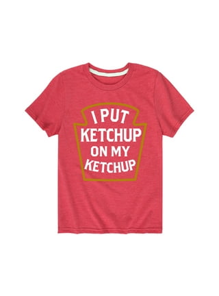 I put ketchup on my ketchup t shirt deals