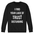 thumbnail image 1 of Instant Message - Lack Of Trust Disturbing - Men's Crew Neck Fleece Pullover, 1 of 6