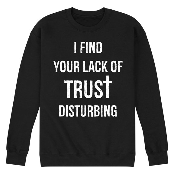 Instant Message - Lack Of Trust Disturbing - Men's Crew Neck Fleece Pullover