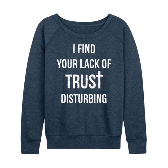Instant Message - Lack Of Trust Disturbing Lightweight French Terry Wide Neck Long Sleeve Graphic Shirt