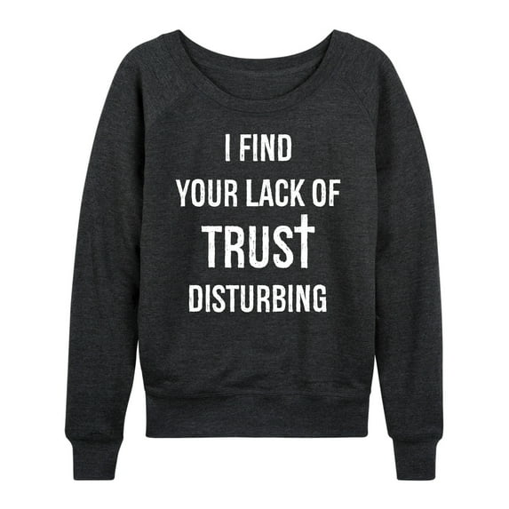 Instant Message - Lack Of Trust Disturbing Lightweight French Terry Wide Neck Long Sleeve Graphic Shirt