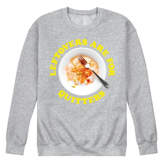 Instant Message - Leftovers Are For Quitters - Men's Crew Neck Fleece Pullover