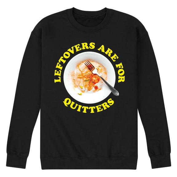 Instant Message - Leftovers Are For Quitters - Men's Crew Neck Fleece Pullover