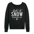 thumbnail image 1 of Instant Message - Let It Snow Somewhere Else - Women's French Terry Pullover Long Sleeve Shirt, 1 of 5