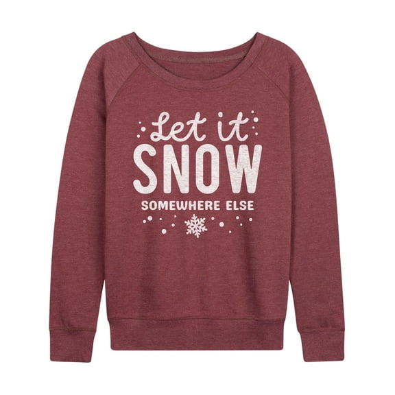 Instant Message - Let It Snow Somewhere Else - Women's French Terry Pullover Long Sleeve Shirt