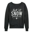 thumbnail image 1 of Instant Message - Let It Snow Somewhere Else - Women's French Terry Pullover Long Sleeve Shirt, 1 of 5