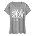 thumbnail image 1 of Instant Message - Let It Snow Somewhere Else - Women's Short Sleeve Graphic T-Shirt, 1 of 5