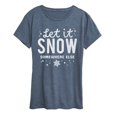 thumbnail image 1 of Instant Message - Let It Snow Somewhere Else - Women's Short Sleeve Graphic T-Shirt, 1 of 5