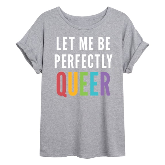 Instant Message - Let Me Be Perfectly Queer - Juniors Oversized Graphic T-Shirt