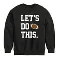 thumbnail image 1 of Instant Message - Let's Do This - Toddler & Youth Crewneck Fleece Sweatshirt, 1 of 6