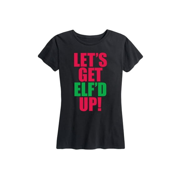 Instant Message - Let's Get Elf'd Up - Women's Short Sleeve Graphic T-Shirt