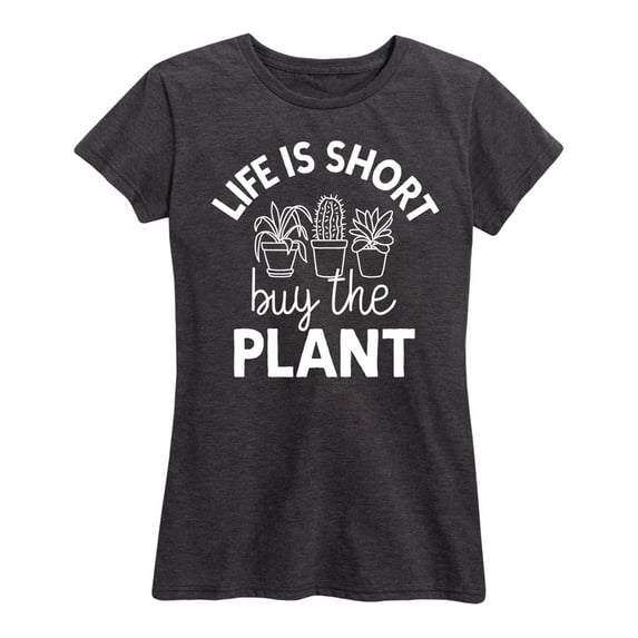 Instant Message - Life Is Short Buy The Plant - Women's Short Sleeve Graphic T-Shirt