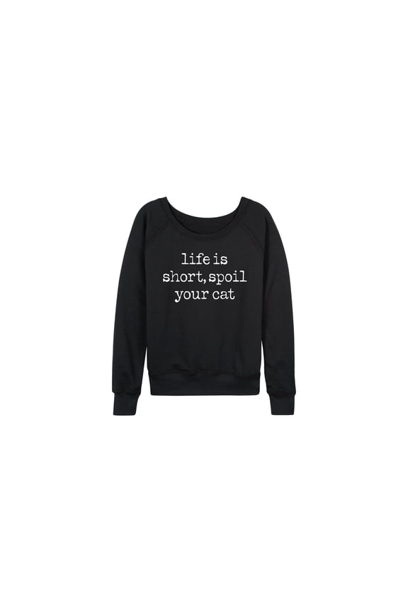 - Life Is Short Spoil Cat - Women's French Terry Long Sleeve Shirt