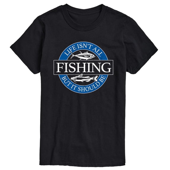 Instant Message - Life Isn't All Fishing Short Sleeve Graphic T-Shirt