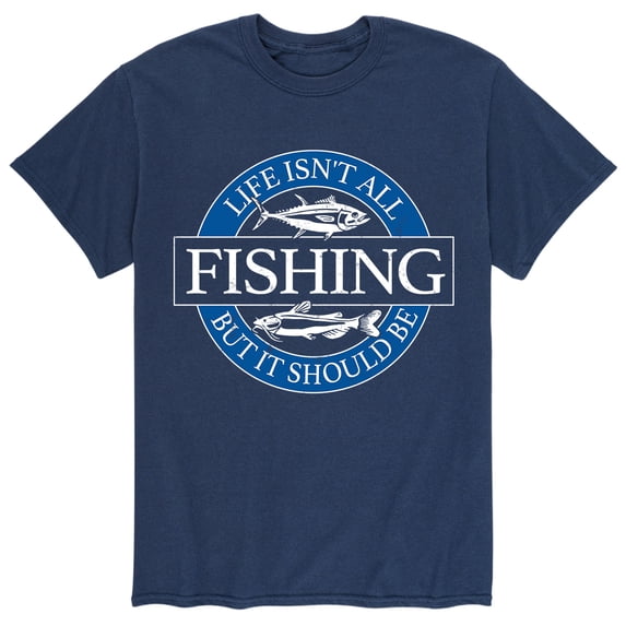 Instant Message - Life Isn't All Fishing Short Sleeve Graphic T-Shirt