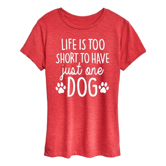 Instant Message - Life Too Short Just One Dog- Women's Short Sleeve Graphic T-Shirt