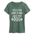 thumbnail image 1 of Instant Message - Life Too Short Just One Dog- Women's Short Sleeve Graphic T-Shirt, 1 of 5