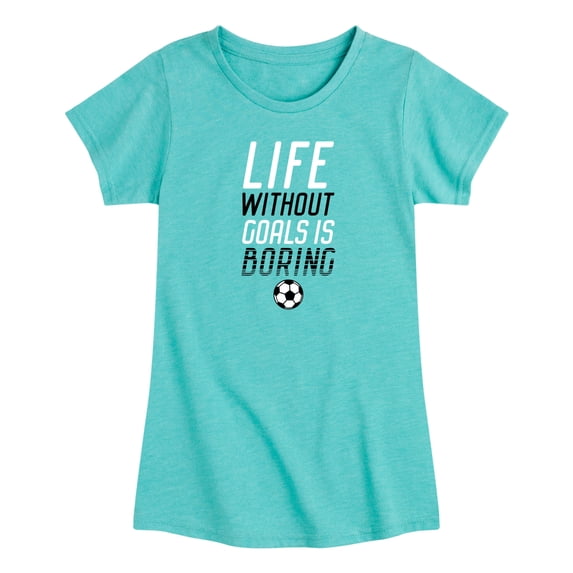 Instant Message - Life Without Goals Is Boring - Toddler Girls Fitted Short Sleeve T-Shirt