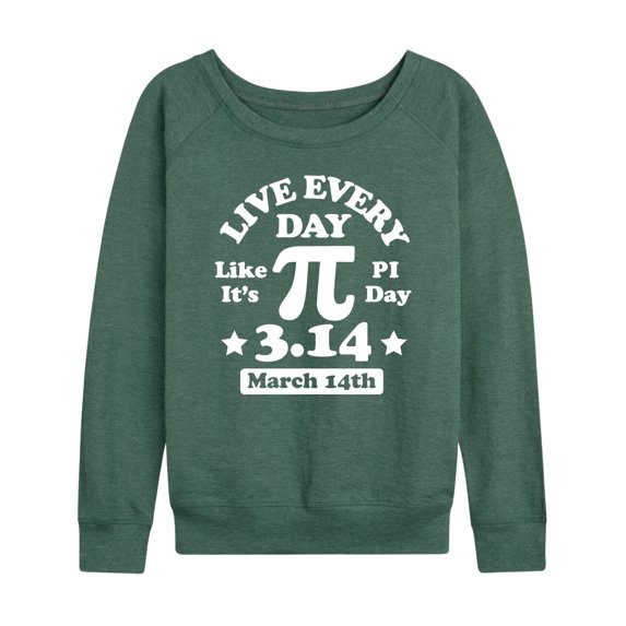Instant Message - Live Every Day Like Pi Day - Women's Lightweight French Terry Long Sleeve Shirt