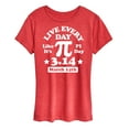 thumbnail image 1 of Instant Message - Live Every Day Like Pi Day - Women's Short Sleeve Graphic T-Shirt, 1 of 6