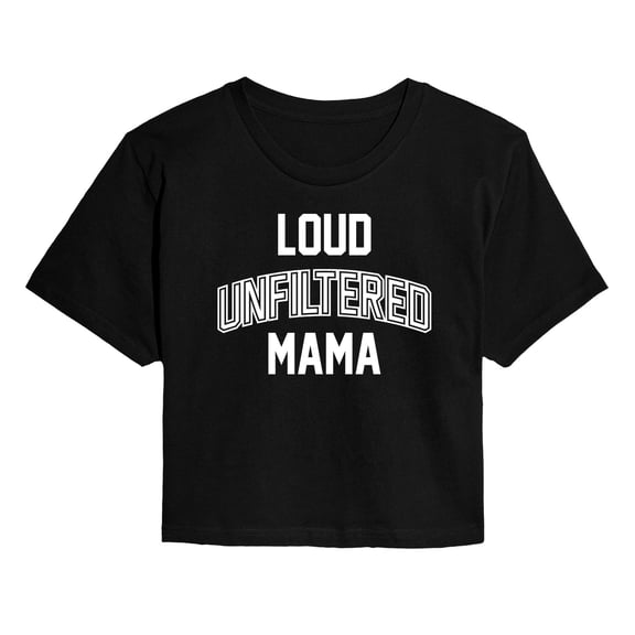 Instant Message - Loud Unfiltered Mama - Women's Cropped Graphic T-Shirt