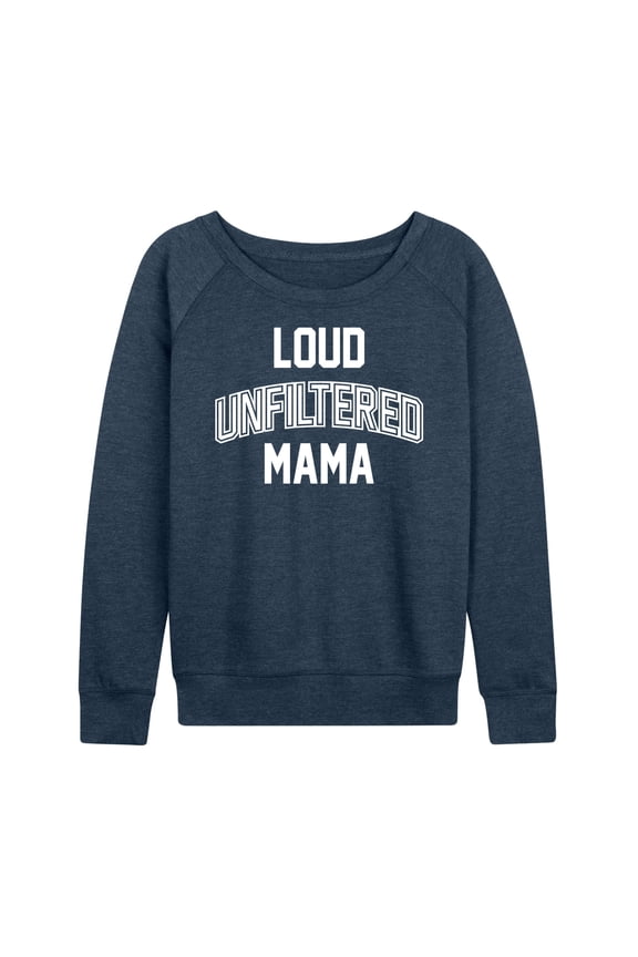 - Loud Unfiltered Mama - Women's Lightweight French Terry Long Sleeve Shirt