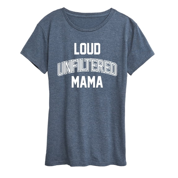 Instant Message - Loud Unfiltered Mama  - Women's Short Sleeve Graphic T-Shirt