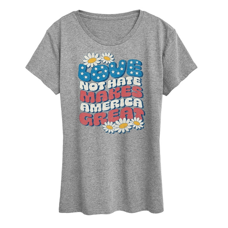 Instant Message Love Not Hate Makes America Great Women s Short Sleeve Graphic T Shirt Walmart