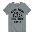 thumbnail image 1 of Instant Message - Make Every Month Black History Month - Toddler and Youth Short Sleeve T-Shirt, 1 of 6