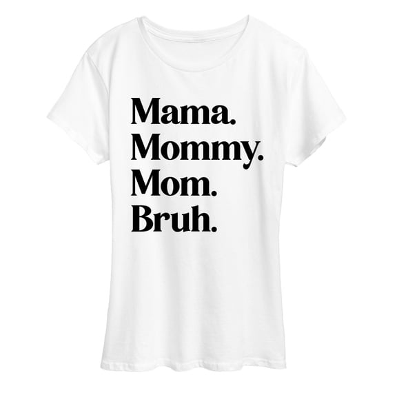 Instant Message - Mama Mommy Mom Bruh - Women's Short Sleeve Graphic T-Shirt
