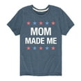 thumbnail image 1 of Instant Message - Matching 4Th Shirts Mom Made Me - Toddler & Youth Short Sleeve Graphic T-Shirt, 1 of 6